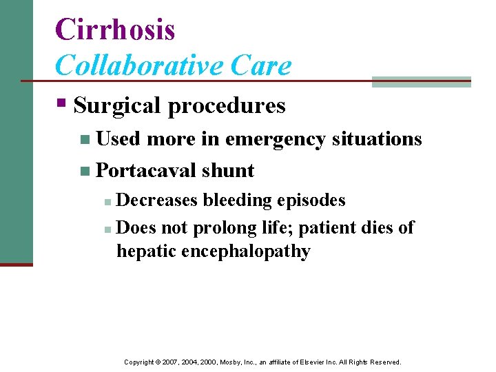 Cirrhosis Collaborative Care § Surgical procedures n Used more in emergency situations n Portacaval