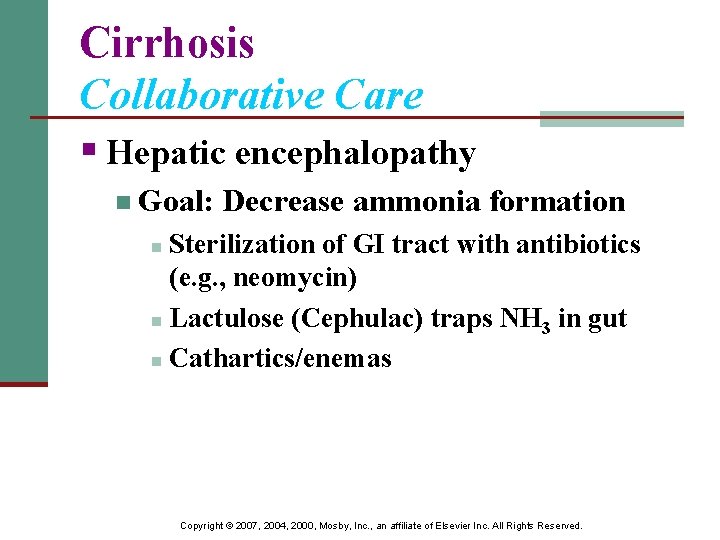 Cirrhosis Collaborative Care § Hepatic encephalopathy n Goal: Decrease ammonia formation Sterilization of GI