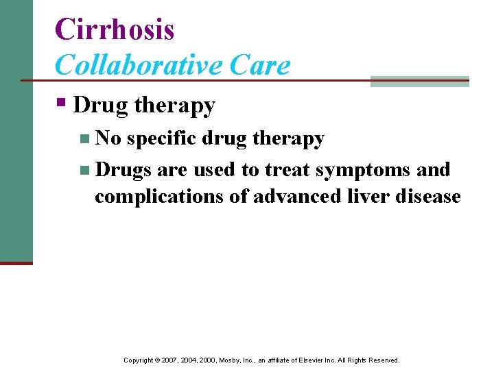 Cirrhosis Collaborative Care § Drug therapy n No specific drug therapy n Drugs are