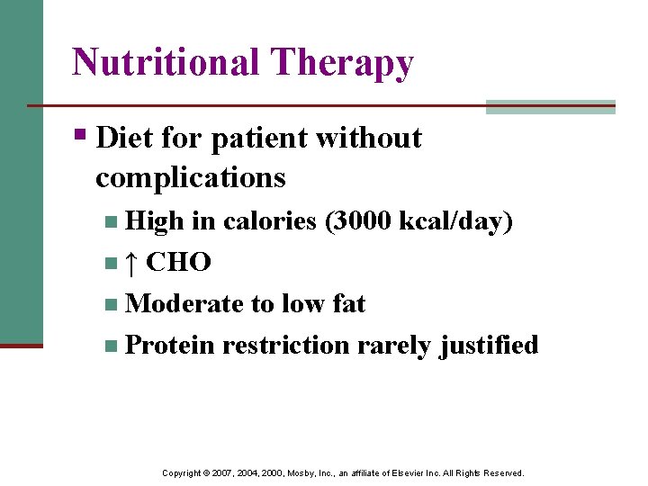 Nutritional Therapy § Diet for patient without complications n High in calories (3000 kcal/day)