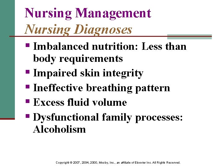 Nursing Management Nursing Diagnoses § Imbalanced nutrition: Less than body requirements § Impaired skin