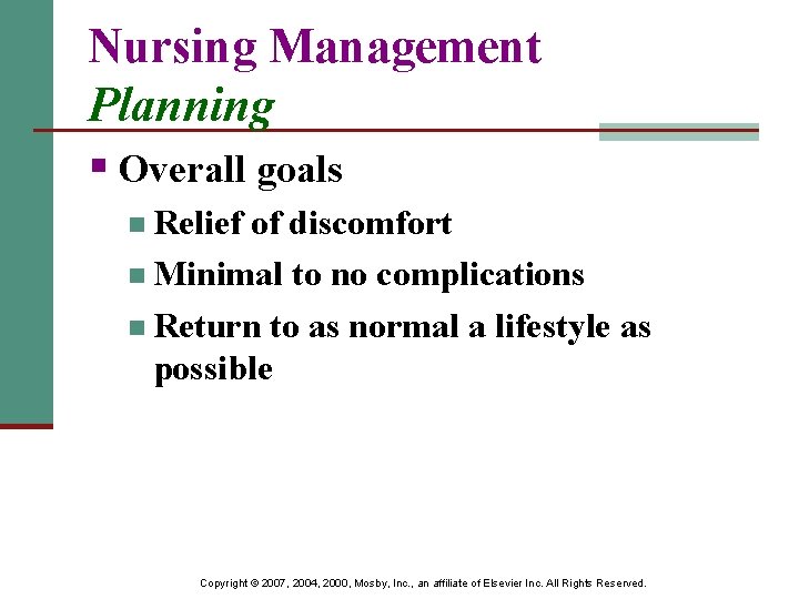 Nursing Management Planning § Overall goals n Relief of discomfort n Minimal to no