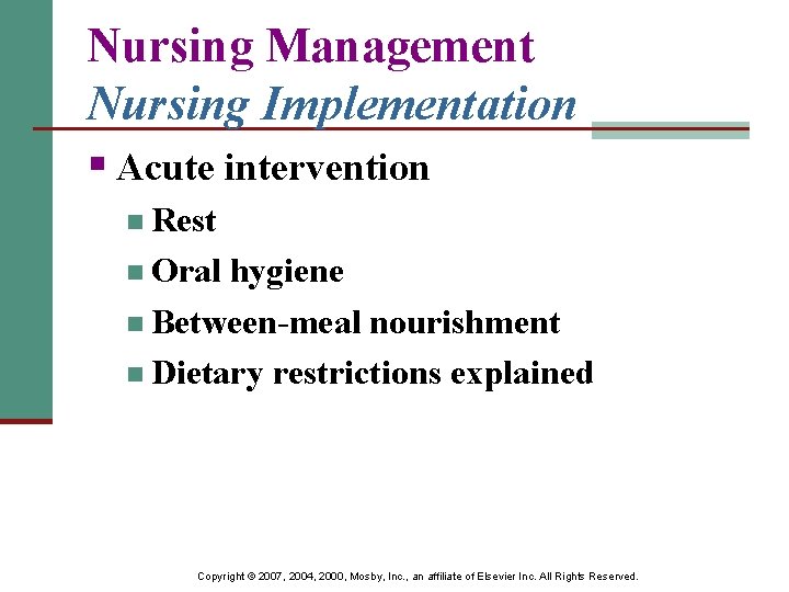 Nursing Management Nursing Implementation § Acute intervention n Rest n Oral hygiene n Between-meal