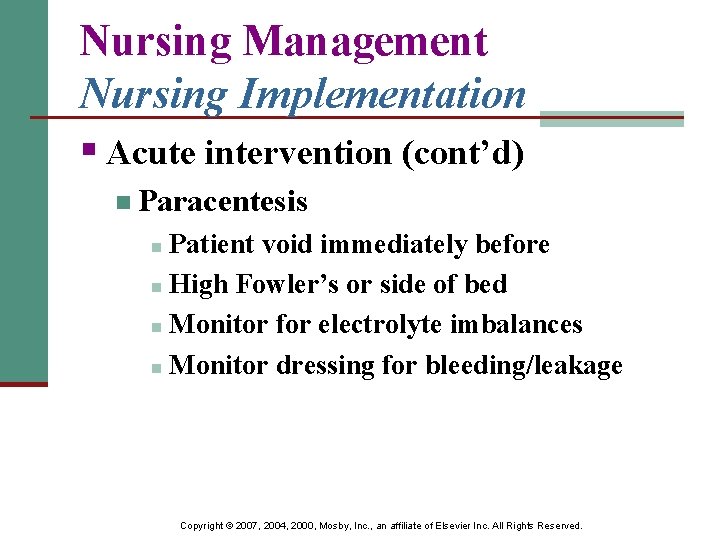 Nursing Management Nursing Implementation § Acute intervention (cont’d) n Paracentesis Patient void immediately before