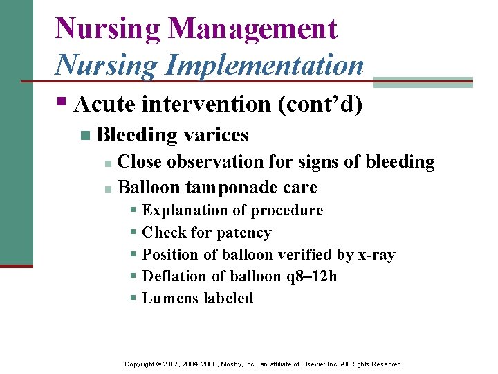 Nursing Management Nursing Implementation § Acute intervention (cont’d) n Bleeding varices Close observation for