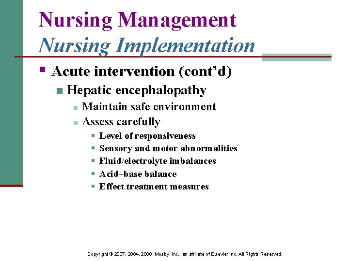 Nursing Management Nursing Implementation § Acute intervention (cont’d) n Hepatic encephalopathy n n Maintain