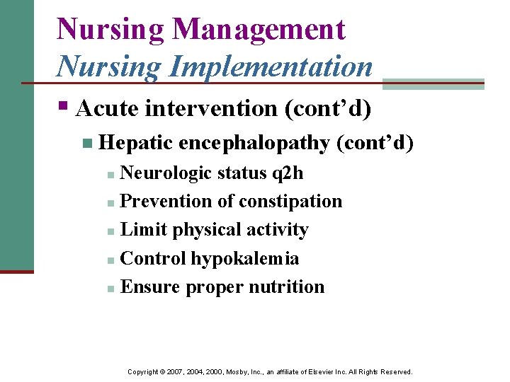 Nursing Management Nursing Implementation § Acute intervention (cont’d) n Hepatic encephalopathy (cont’d) Neurologic status