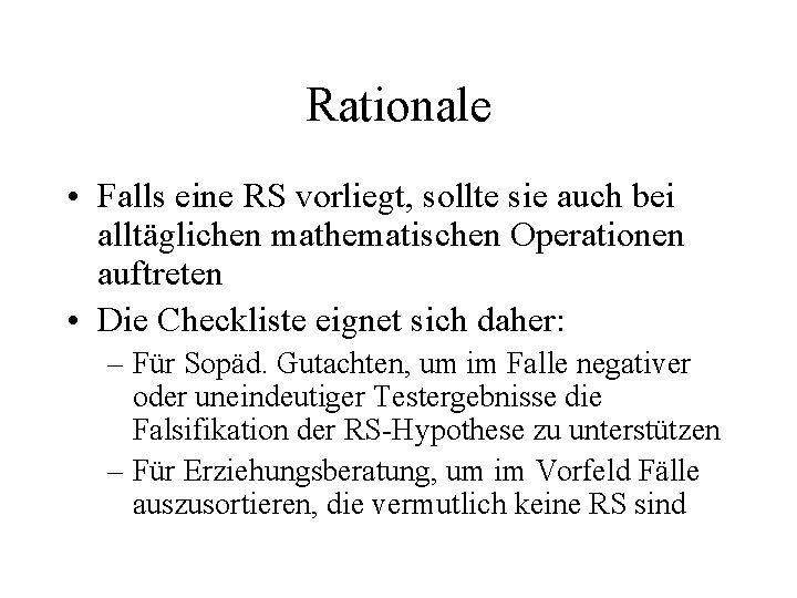 Rationale • Falls eine RS vorliegt, sollte sie auch bei alltäglichen mathematischen Operationen auftreten