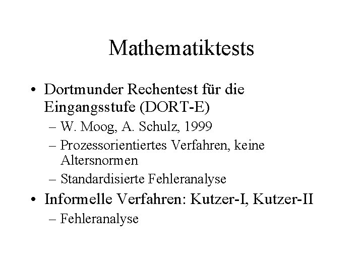 Mathematiktests • Dortmunder Rechentest für die Eingangsstufe (DORT E) – W. Moog, A. Schulz,