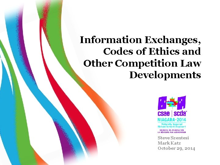 Information Exchanges, Codes of Ethics and Other Competition Law Developments Steve Szentesi Mark Katz