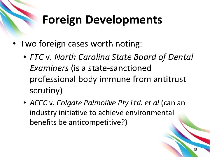 Foreign Developments • Two foreign cases worth noting: • FTC v. North Carolina State