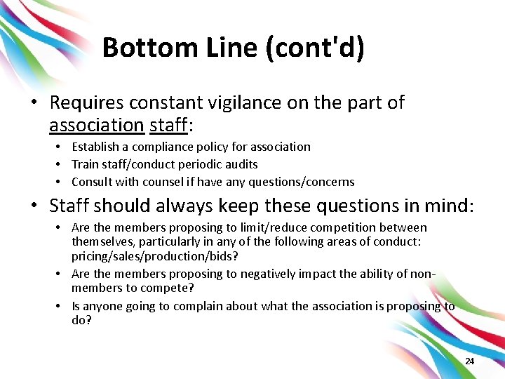 Bottom Line (cont'd) • Requires constant vigilance on the part of association staff: •