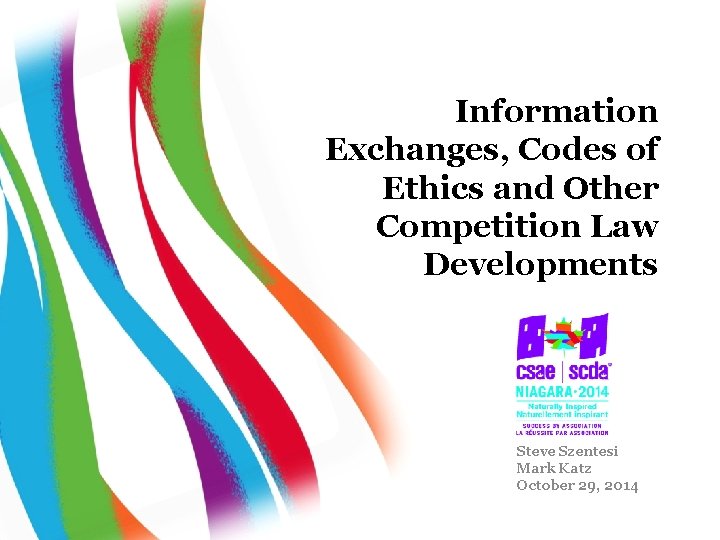 Information Exchanges, Codes of Ethics and Other Competition Law Developments Steve Szentesi Mark Katz
