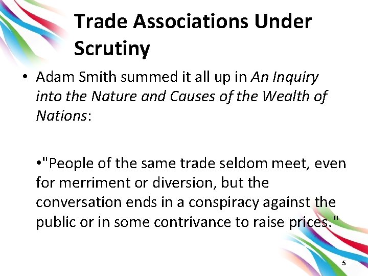 Trade Associations Under Scrutiny • Adam Smith summed it all up in An Inquiry