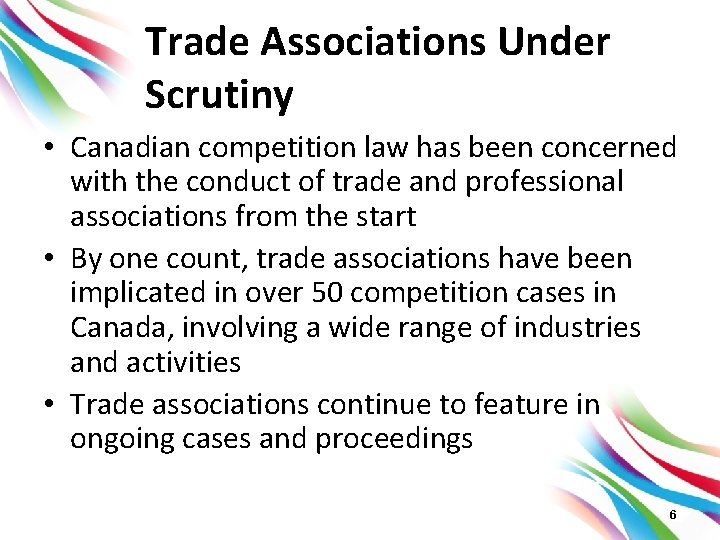 Trade Associations Under Scrutiny • Canadian competition law has been concerned with the conduct