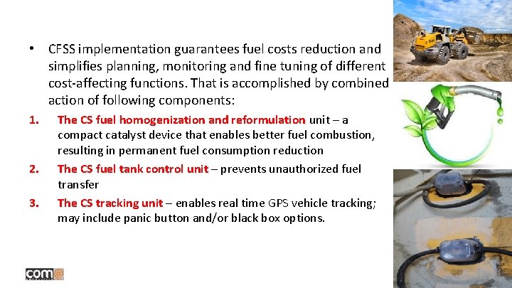 • CFSS implementation guarantees fuel costs reduction and simplifies planning, monitoring and fine • CFSS implementation guarantees fuel costs reduction and simplifies planning, monitoring and fine