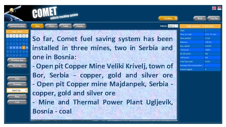 So far, Comet fuel saving system has been installed in three mines, two in So far, Comet fuel saving system has been installed in three mines, two in