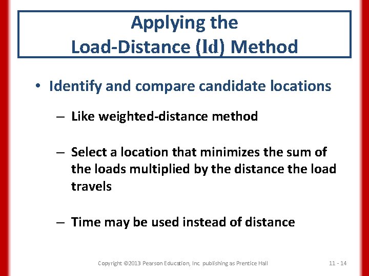 Applying the Load-Distance (ld) Method • Identify and compare candidate locations – Like weighted-distance
