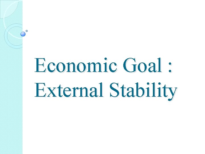 Economic Goal : External Stability 