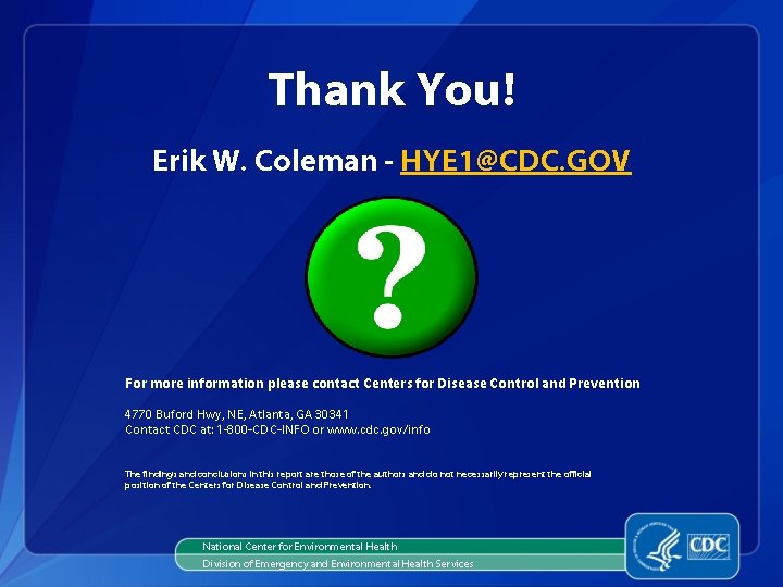 Thank You! Erik W. Coleman - HYE 1@CDC. GOV For more information please contact