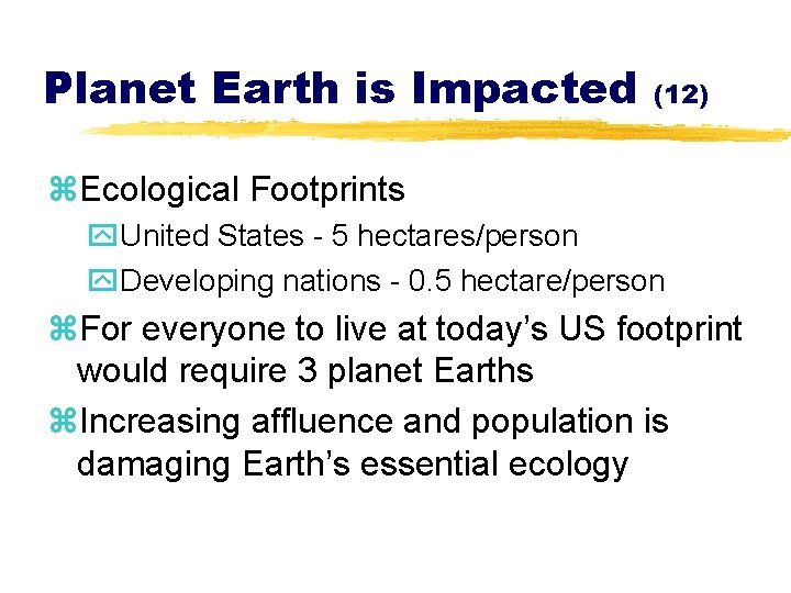 Planet Earth is Impacted (12) z. Ecological Footprints y. United States - 5 hectares/person