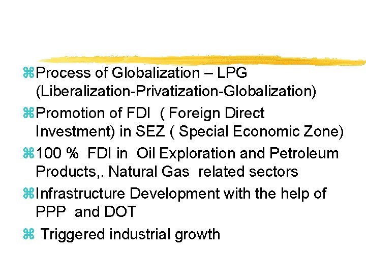 z. Process of Globalization – LPG (Liberalization-Privatization-Globalization) z. Promotion of FDI ( Foreign Direct