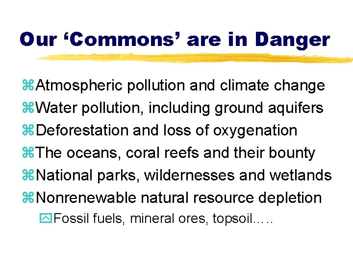 Our ‘Commons’ are in Danger z. Atmospheric pollution and climate change z. Water pollution,