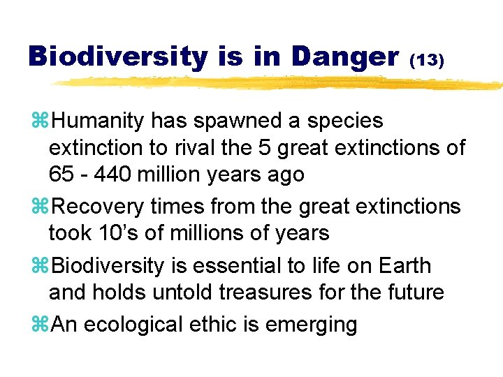 Biodiversity is in Danger (13) z. Humanity has spawned a species extinction to rival