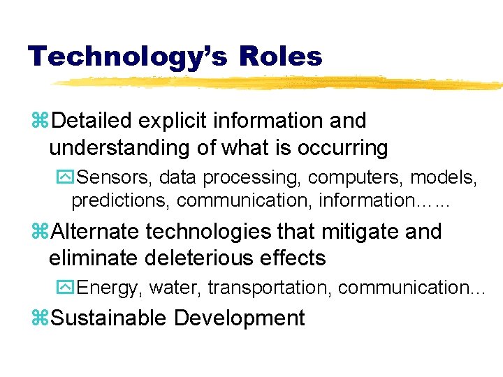 Technology’s Roles z. Detailed explicit information and understanding of what is occurring y. Sensors,