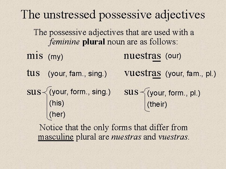 The unstressed possessive adjectives The possessive adjectives that are used with a feminine plural