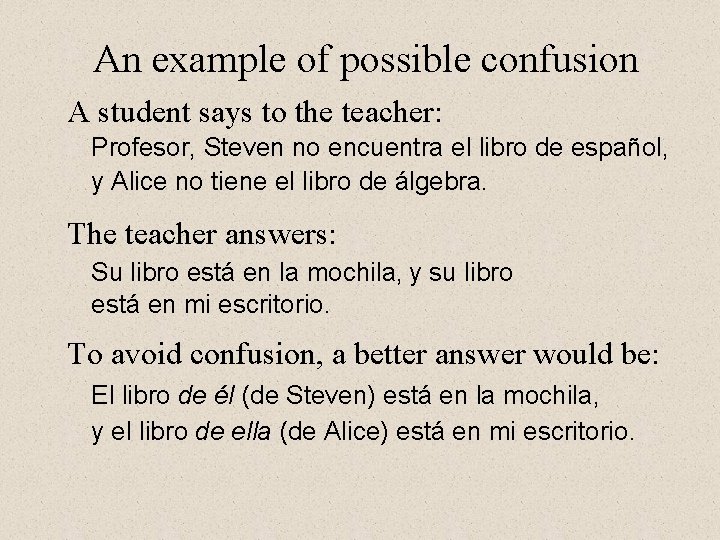 An example of possible confusion A student says to the teacher: Profesor, Steven no