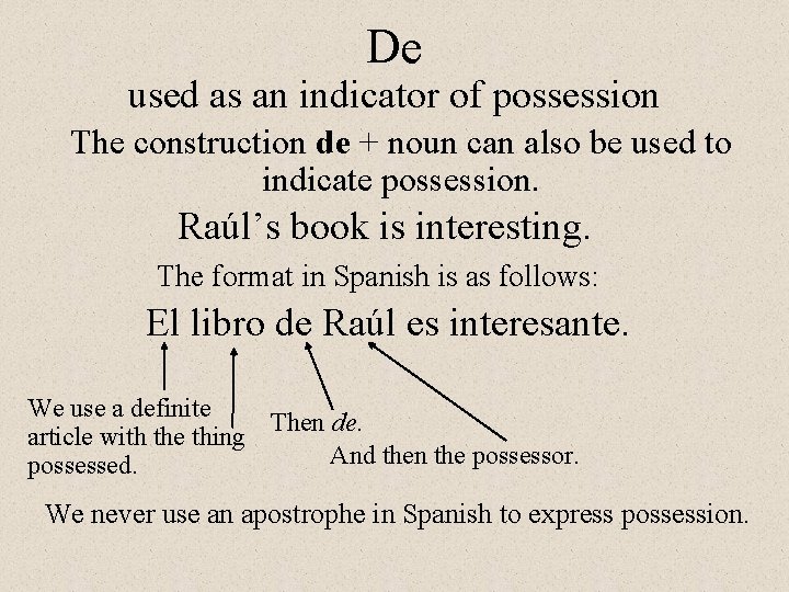 De used as an indicator of possession The construction de + noun can also