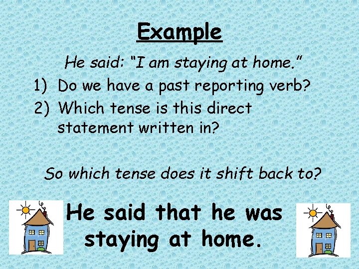 Example He said: “I am staying at home. ” 1) Do we have a Example He said: “I am staying at home. ” 1) Do we have a