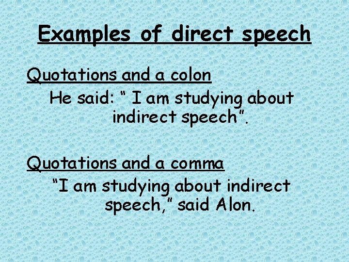 Examples of direct speech Quotations and a colon He said: “ I am studying Examples of direct speech Quotations and a colon He said: “ I am studying