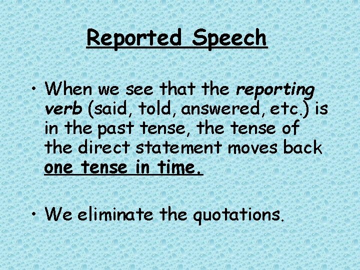 Reported Speech • When we see that the reporting verb (said, told, answered, etc. Reported Speech • When we see that the reporting verb (said, told, answered, etc.