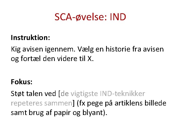 SCA-øvelse: IND Instruktion: Kig avisen igennem. Vælg en historie fra avisen og fortæl den