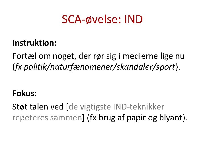 SCA-øvelse: IND Instruktion: Fortæl om noget, der rør sig i medierne lige nu (fx