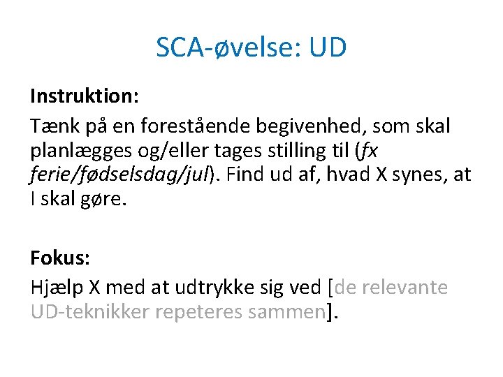 SCA-øvelse: UD Instruktion: Tænk på en forestående begivenhed, som skal planlægges og/eller tages stilling