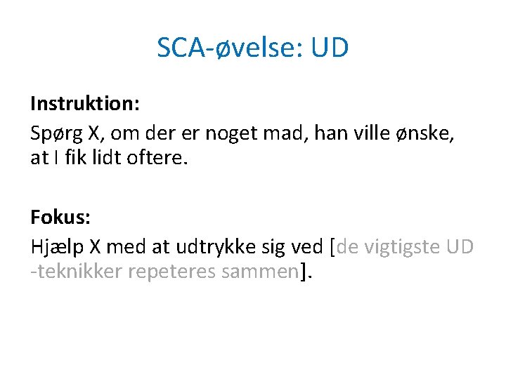 SCA-øvelse: UD Instruktion: Spørg X, om der er noget mad, han ville ønske, at