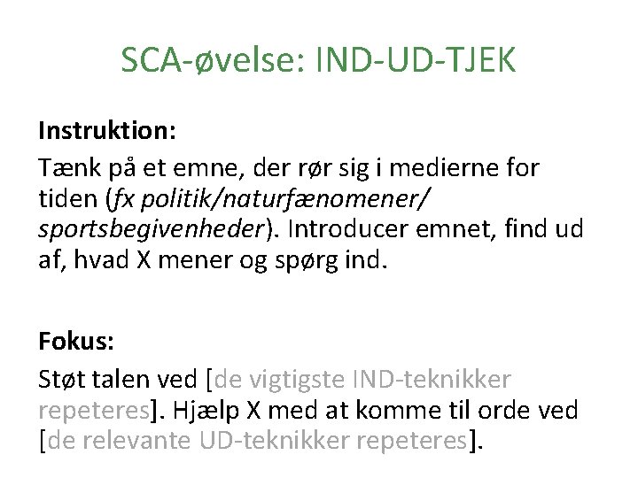 SCA-øvelse: IND-UD-TJEK Instruktion: Tænk på et emne, der rør sig i medierne for tiden