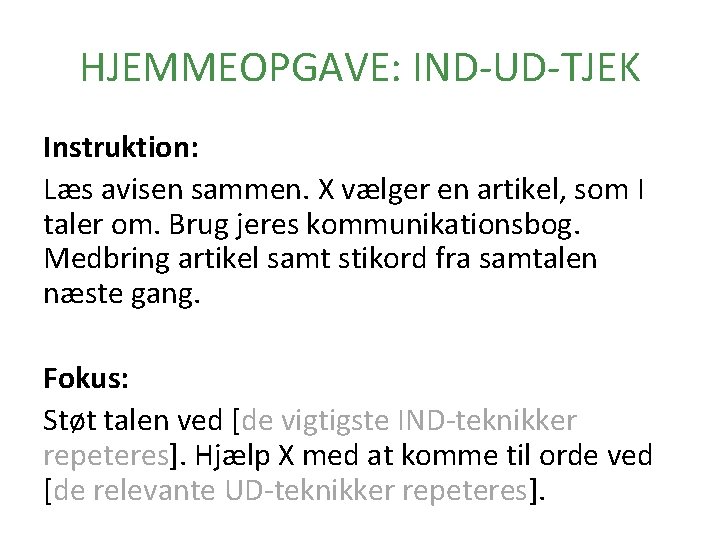 HJEMMEOPGAVE: IND-UD-TJEK Instruktion: Læs avisen sammen. X vælger en artikel, som I taler om.