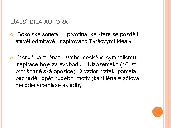 DALŠÍ DÍLA AUTORA „Sokolské sonety“ – prvotina, ke které se později stavěl odmítavě, inspirováno