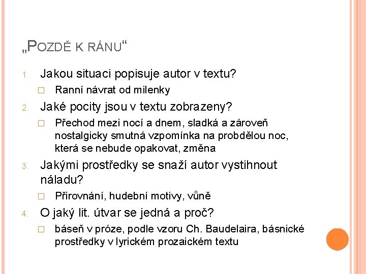 „POZDĚ K RÁNU“ 1. Jakou situaci popisuje autor v textu? � 2. Jaké pocity