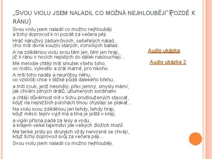 „SVOU VIOLU JSEM NALADIL CO MOŽNÁ NEJHLOUBĚJI“ ( POZDĚ K RÁNU) Svou violu jsem