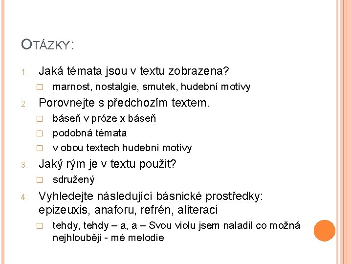OTÁZKY: 1. Jaká témata jsou v textu zobrazena? � 2. marnost, nostalgie, smutek, hudební