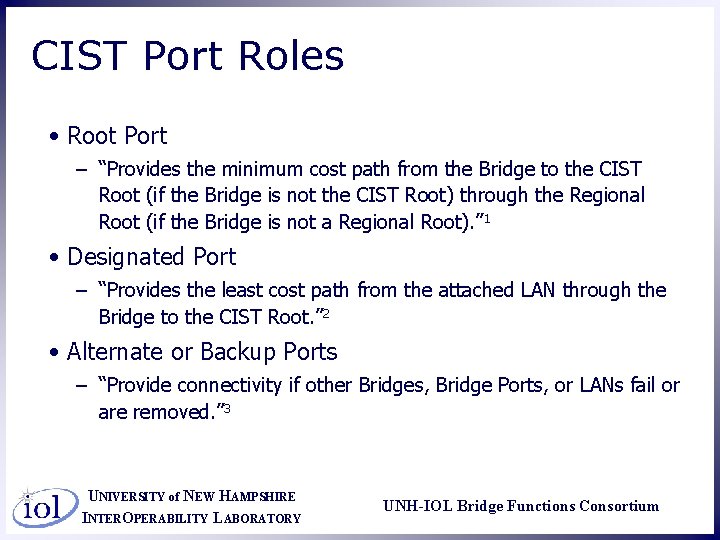CIST Port Roles • Root Port – “Provides the minimum cost path from the