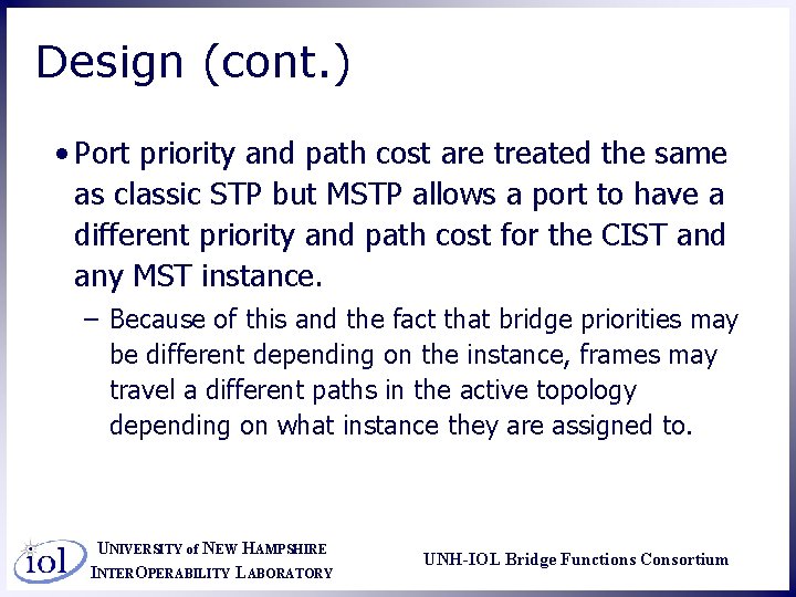Design (cont. ) • Port priority and path cost are treated the same as