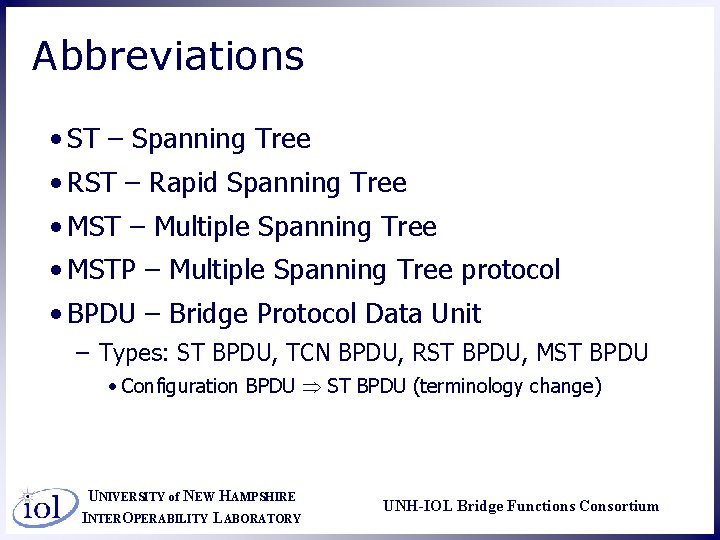 Abbreviations • ST – Spanning Tree • RST – Rapid Spanning Tree • MST