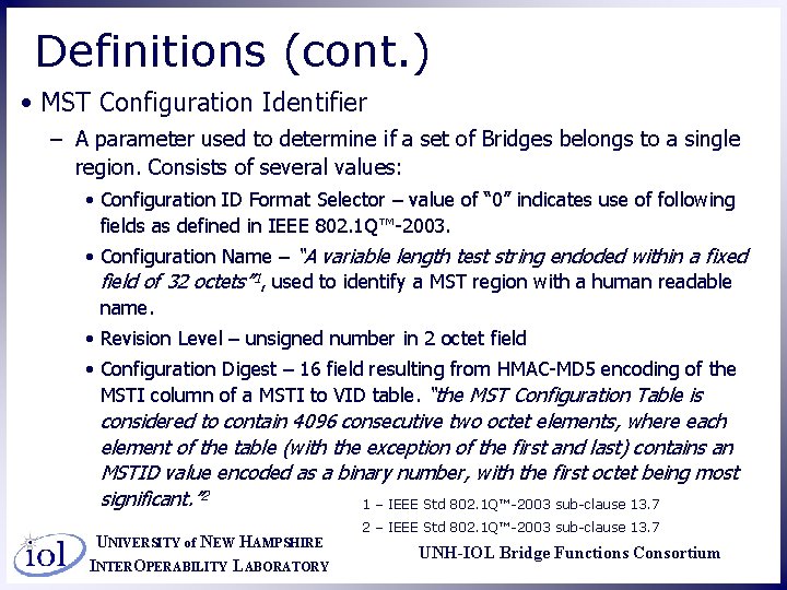 Definitions (cont. ) • MST Configuration Identifier – A parameter used to determine if