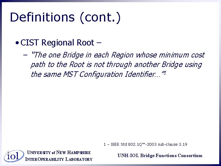Definitions (cont. ) • CIST Regional Root – – “The one Bridge in each